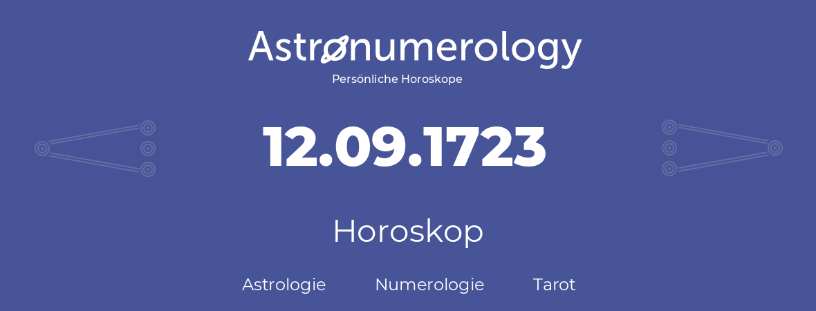 Horoskop für Geburtstag (geborener Tag): 12.09.1723 (der 12. September 1723)