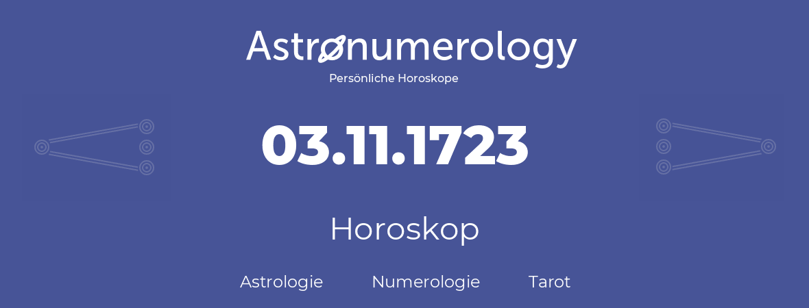 Horoskop für Geburtstag (geborener Tag): 03.11.1723 (der 3. November 1723)
