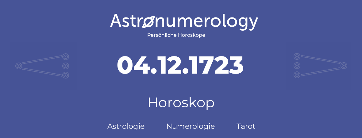 Horoskop für Geburtstag (geborener Tag): 04.12.1723 (der 4. Dezember 1723)