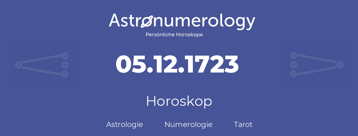Horoskop für Geburtstag (geborener Tag): 05.12.1723 (der 5. Dezember 1723)