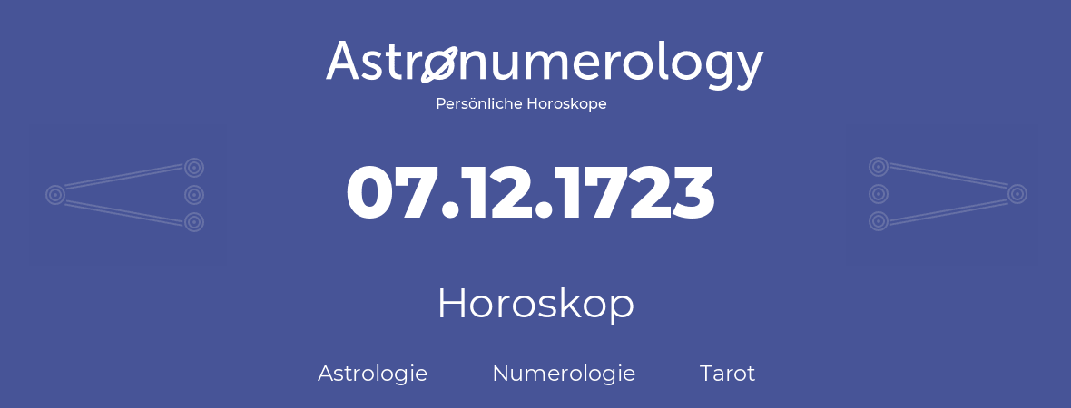 Horoskop für Geburtstag (geborener Tag): 07.12.1723 (der 7. Dezember 1723)