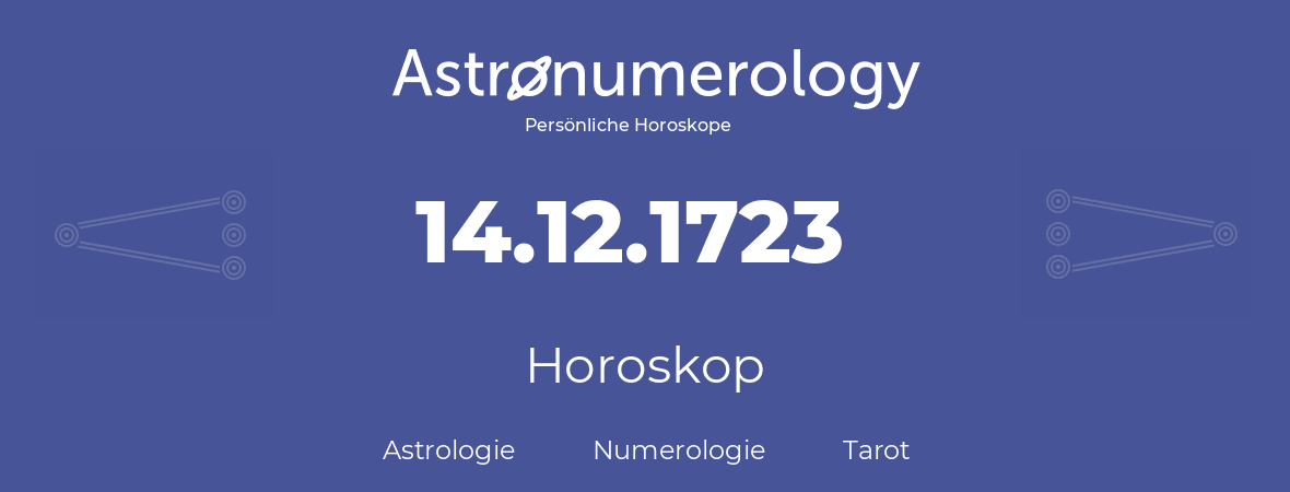 Horoskop für Geburtstag (geborener Tag): 14.12.1723 (der 14. Dezember 1723)