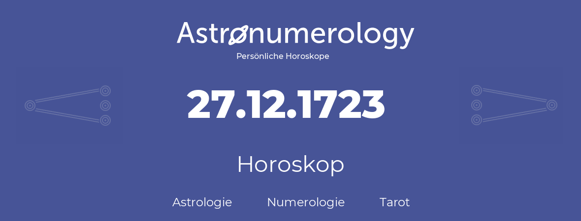 Horoskop für Geburtstag (geborener Tag): 27.12.1723 (der 27. Dezember 1723)