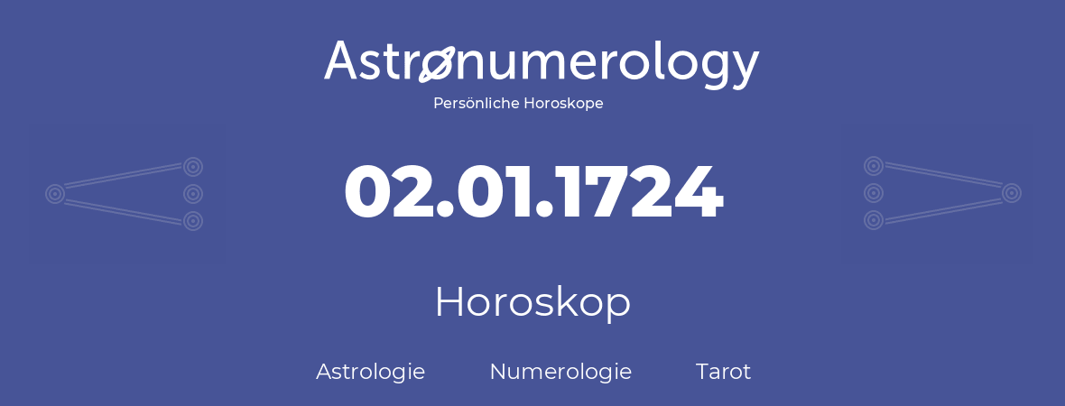 Horoskop für Geburtstag (geborener Tag): 02.01.1724 (der 2. Januar 1724)