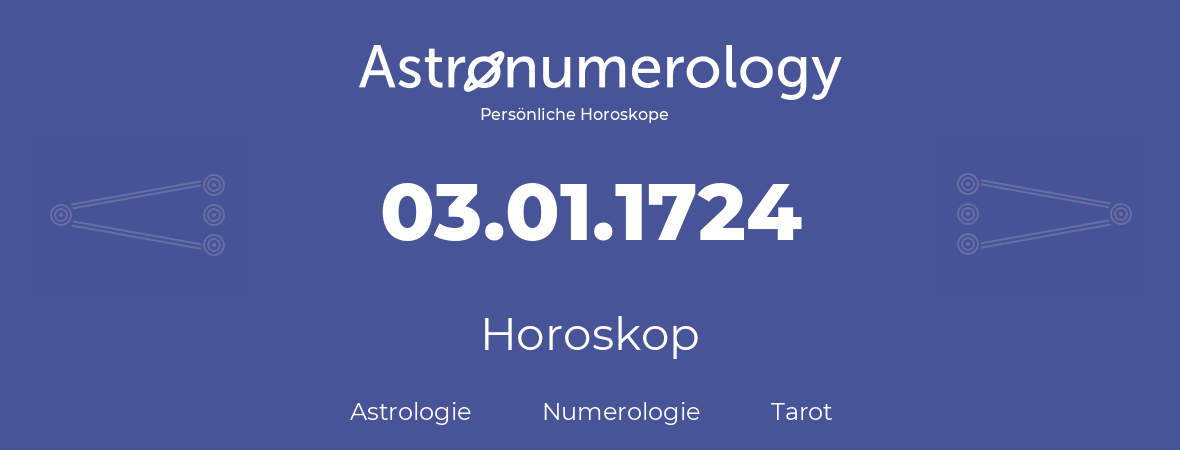 Horoskop für Geburtstag (geborener Tag): 03.01.1724 (der 03. Januar 1724)