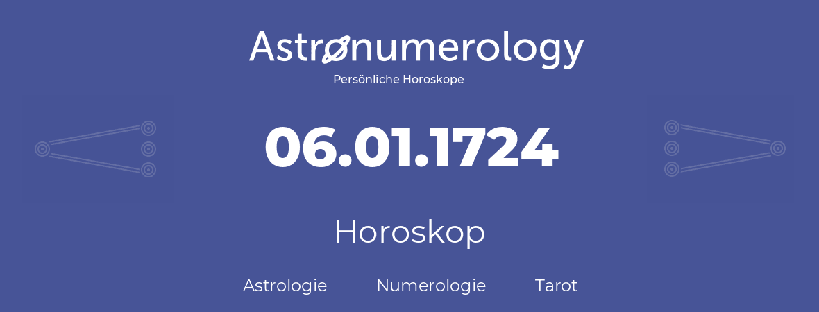Horoskop für Geburtstag (geborener Tag): 06.01.1724 (der 06. Januar 1724)
