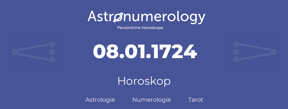 Horoskop für Geburtstag (geborener Tag): 08.01.1724 (der 8. Januar 1724)