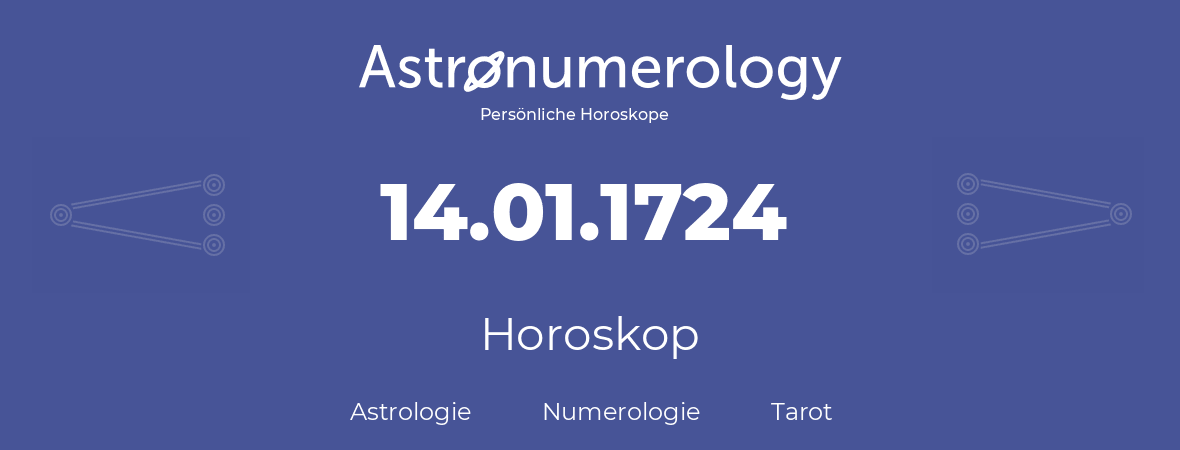 Horoskop für Geburtstag (geborener Tag): 14.01.1724 (der 14. Januar 1724)