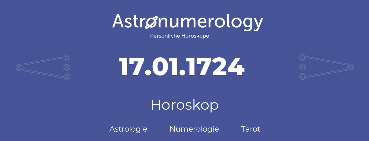 Horoskop für Geburtstag (geborener Tag): 17.01.1724 (der 17. Januar 1724)