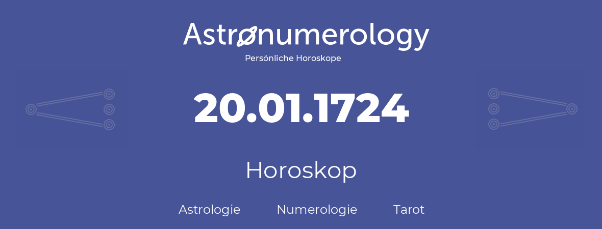 Horoskop für Geburtstag (geborener Tag): 20.01.1724 (der 20. Januar 1724)