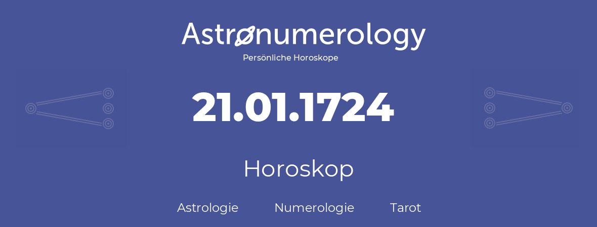 Horoskop für Geburtstag (geborener Tag): 21.01.1724 (der 21. Januar 1724)