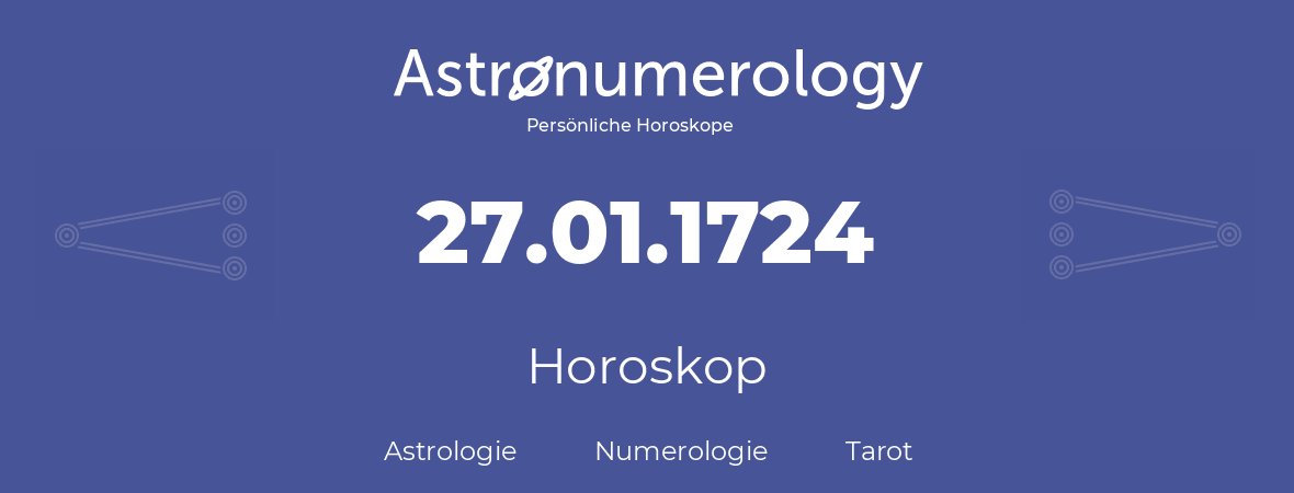 Horoskop für Geburtstag (geborener Tag): 27.01.1724 (der 27. Januar 1724)