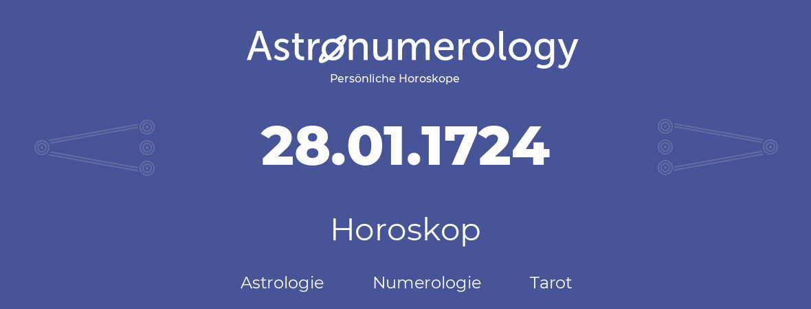 Horoskop für Geburtstag (geborener Tag): 28.01.1724 (der 28. Januar 1724)