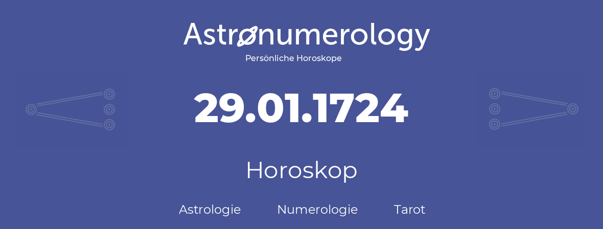 Horoskop für Geburtstag (geborener Tag): 29.01.1724 (der 29. Januar 1724)