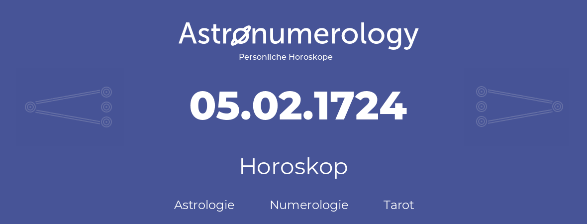 Horoskop für Geburtstag (geborener Tag): 05.02.1724 (der 5. Februar 1724)