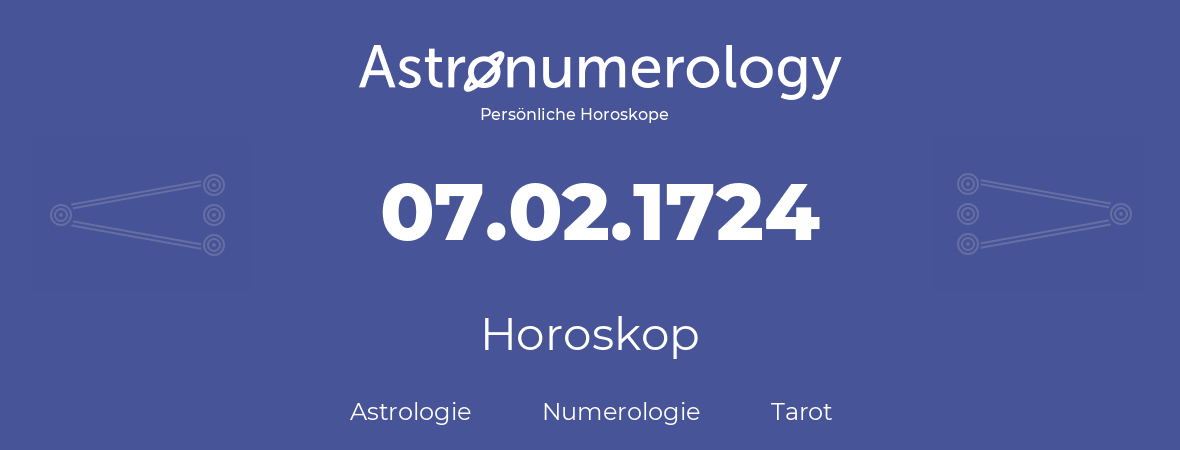 Horoskop für Geburtstag (geborener Tag): 07.02.1724 (der 7. Februar 1724)