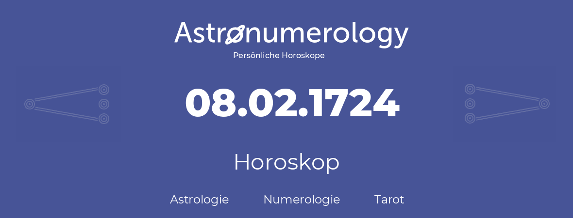 Horoskop für Geburtstag (geborener Tag): 08.02.1724 (der 08. Februar 1724)