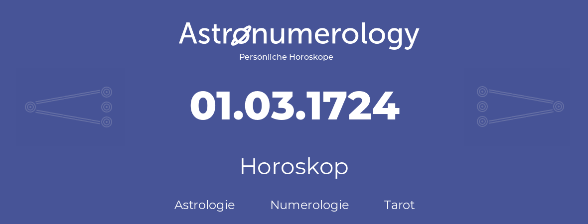 Horoskop für Geburtstag (geborener Tag): 01.03.1724 (der 1. Marz 1724)