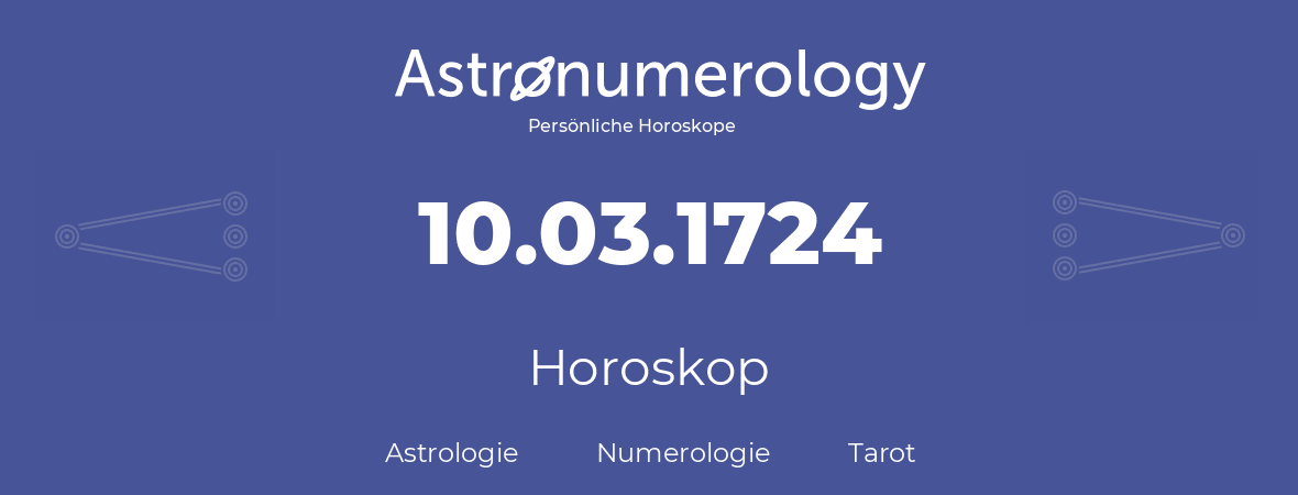 Horoskop für Geburtstag (geborener Tag): 10.03.1724 (der 10. Marz 1724)