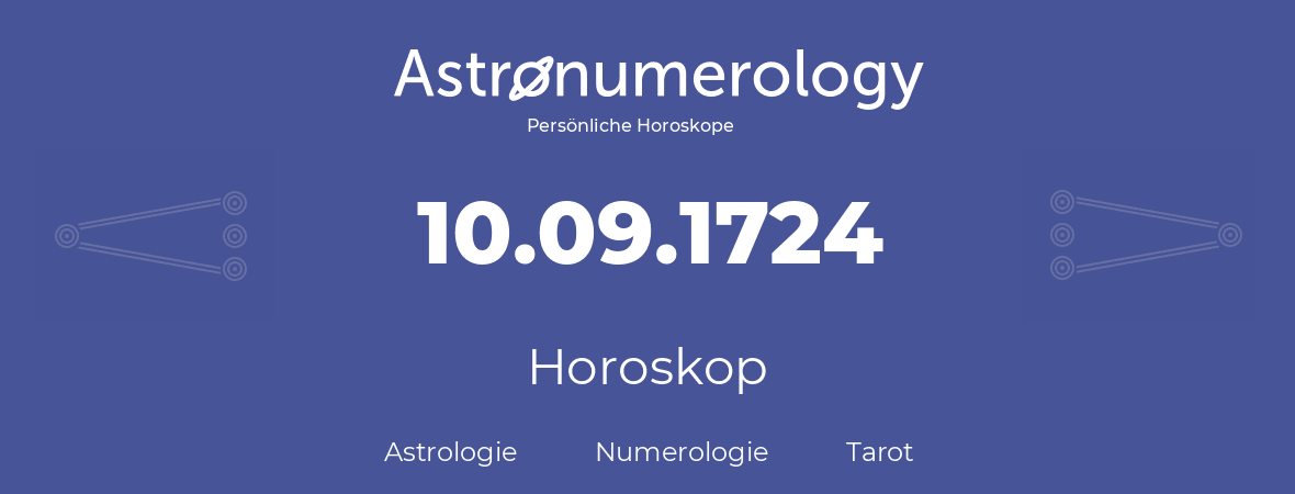 Horoskop für Geburtstag (geborener Tag): 10.09.1724 (der 10. September 1724)