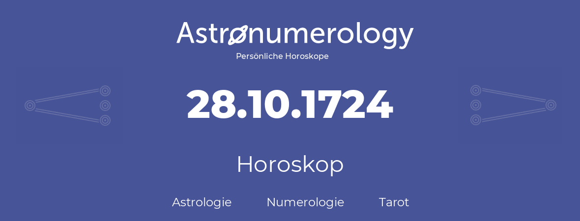 Horoskop für Geburtstag (geborener Tag): 28.10.1724 (der 28. Oktober 1724)