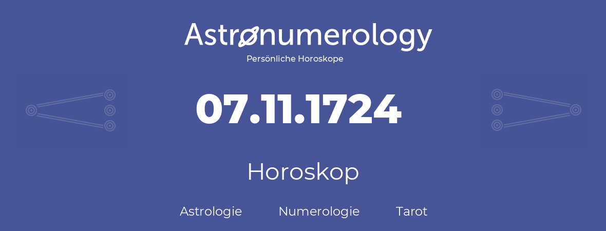 Horoskop für Geburtstag (geborener Tag): 07.11.1724 (der 7. November 1724)