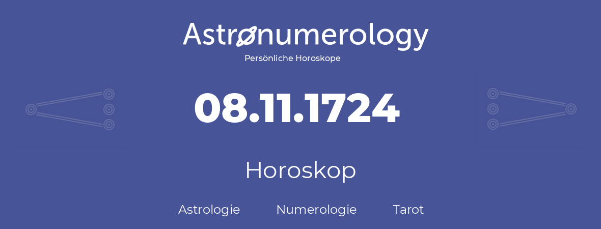 Horoskop für Geburtstag (geborener Tag): 08.11.1724 (der 8. November 1724)