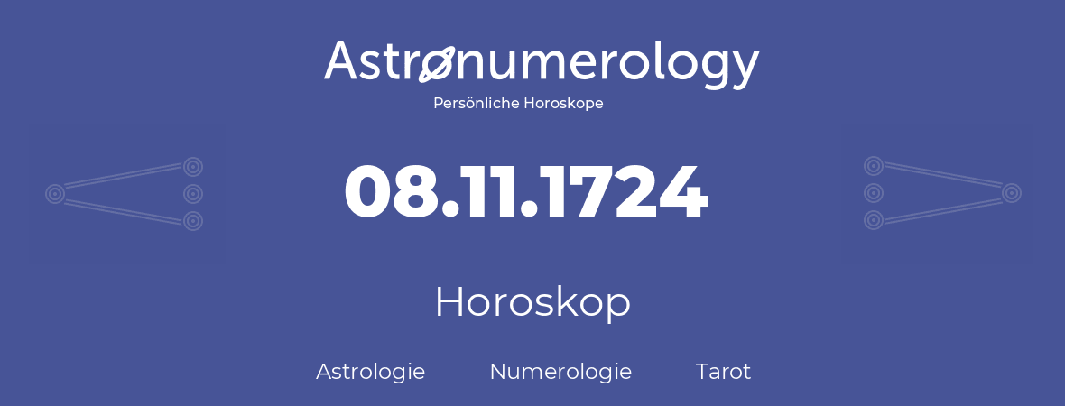 Horoskop für Geburtstag (geborener Tag): 08.11.1724 (der 08. November 1724)