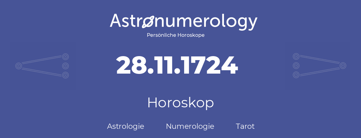 Horoskop für Geburtstag (geborener Tag): 28.11.1724 (der 28. November 1724)