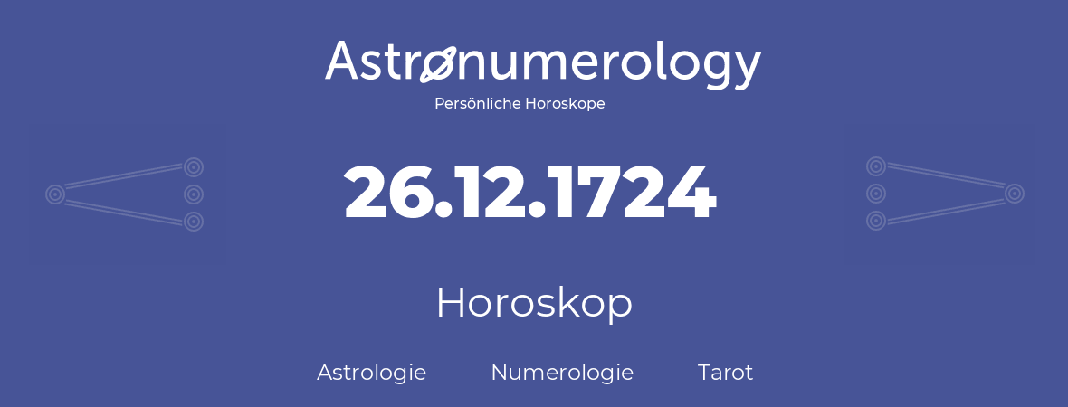 Horoskop für Geburtstag (geborener Tag): 26.12.1724 (der 26. Dezember 1724)