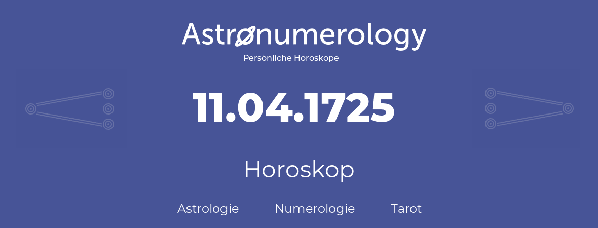 Horoskop für Geburtstag (geborener Tag): 11.04.1725 (der 11. April 1725)