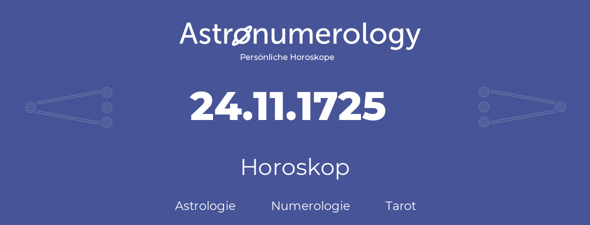 Horoskop für Geburtstag (geborener Tag): 24.11.1725 (der 24. November 1725)