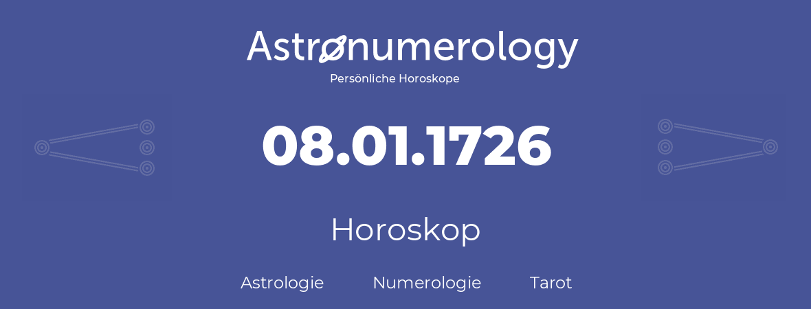 Horoskop für Geburtstag (geborener Tag): 08.01.1726 (der 8. Januar 1726)
