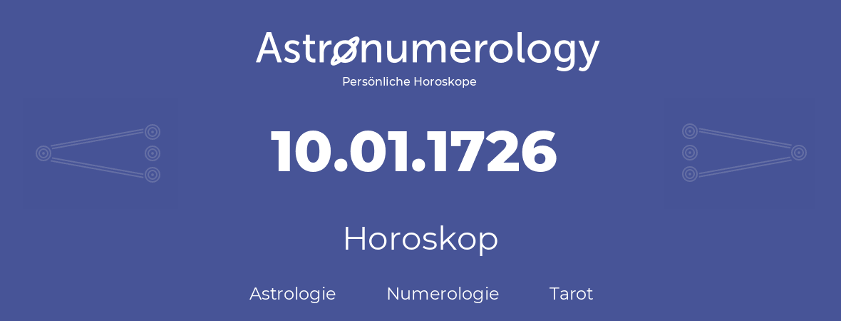 Horoskop für Geburtstag (geborener Tag): 10.01.1726 (der 10. Januar 1726)