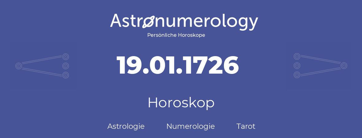 Horoskop für Geburtstag (geborener Tag): 19.01.1726 (der 19. Januar 1726)