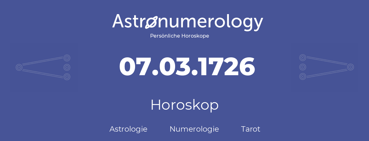 Horoskop für Geburtstag (geborener Tag): 07.03.1726 (der 07. Marz 1726)