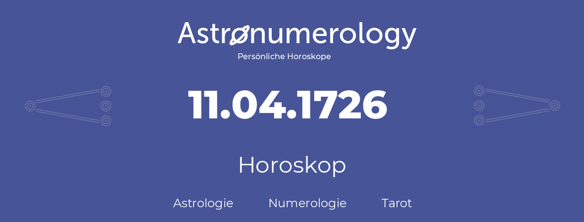 Horoskop für Geburtstag (geborener Tag): 11.04.1726 (der 11. April 1726)