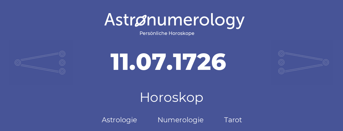 Horoskop für Geburtstag (geborener Tag): 11.07.1726 (der 11. Juli 1726)