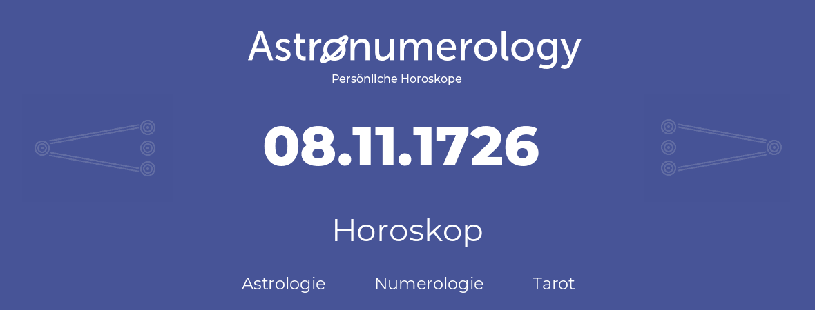 Horoskop für Geburtstag (geborener Tag): 08.11.1726 (der 08. November 1726)