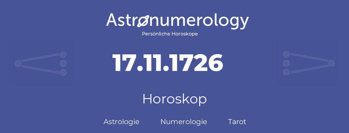 Horoskop für Geburtstag (geborener Tag): 17.11.1726 (der 17. November 1726)