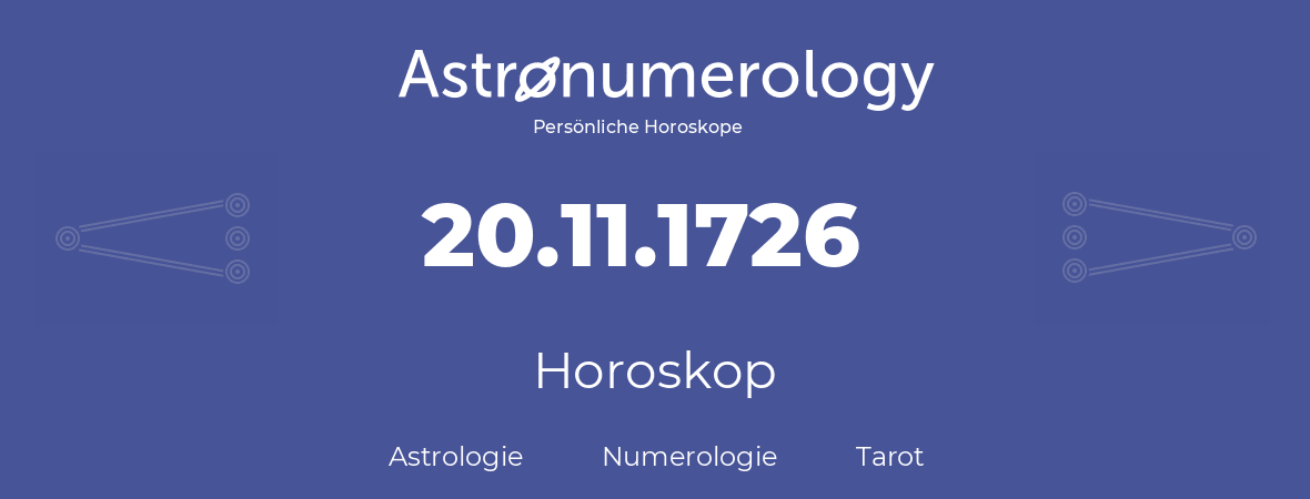 Horoskop für Geburtstag (geborener Tag): 20.11.1726 (der 20. November 1726)