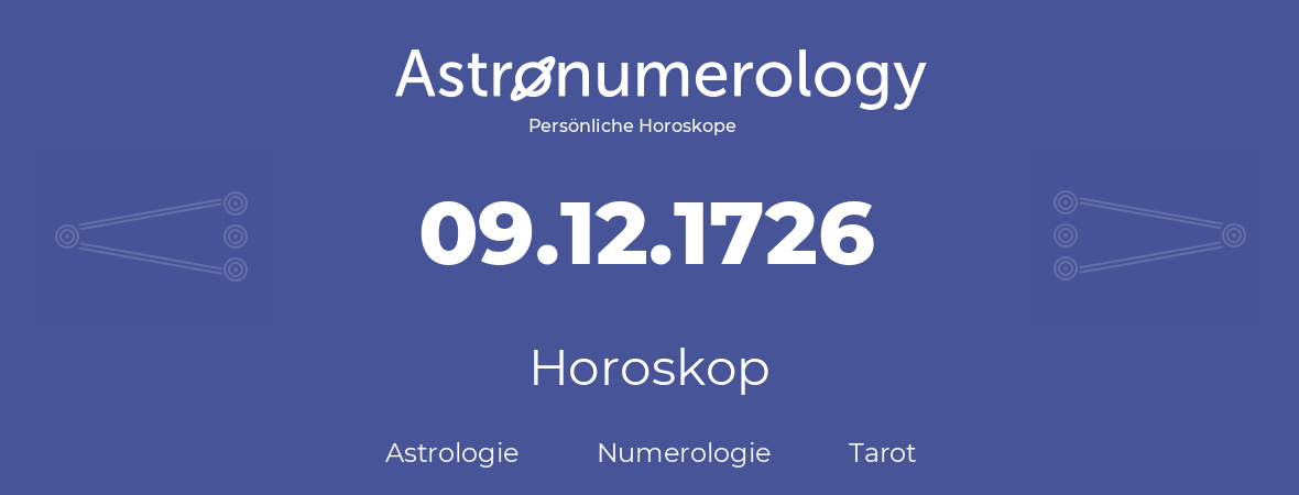 Horoskop für Geburtstag (geborener Tag): 09.12.1726 (der 9. Dezember 1726)