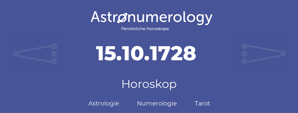 Horoskop für Geburtstag (geborener Tag): 15.10.1728 (der 15. Oktober 1728)