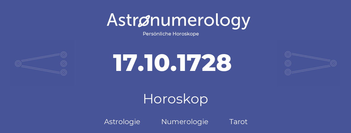Horoskop für Geburtstag (geborener Tag): 17.10.1728 (der 17. Oktober 1728)