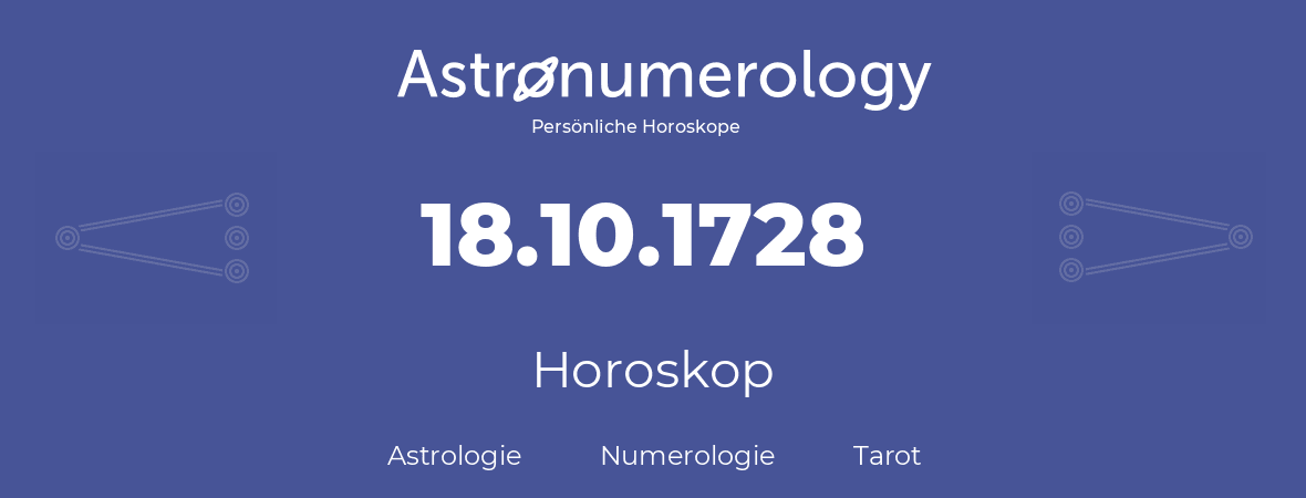 Horoskop für Geburtstag (geborener Tag): 18.10.1728 (der 18. Oktober 1728)