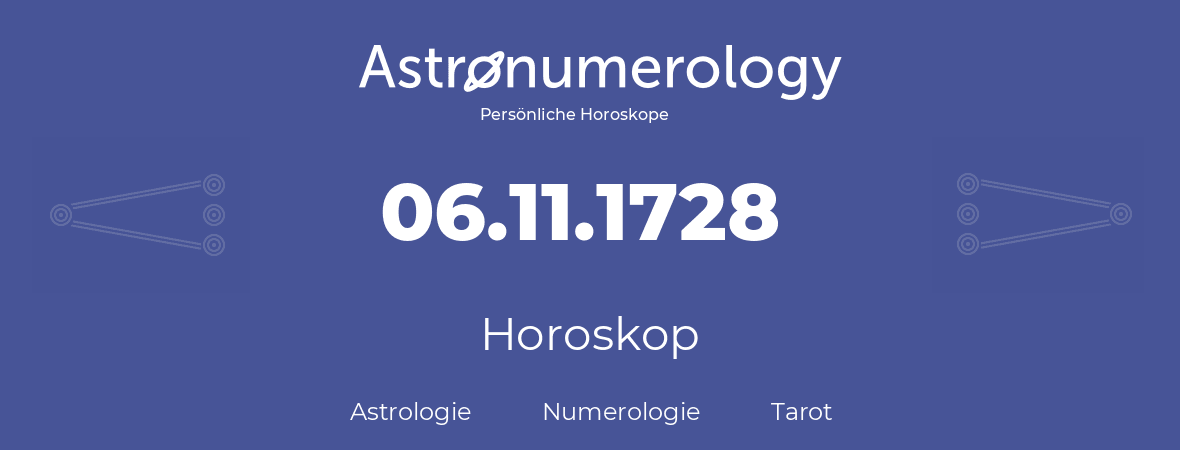 Horoskop für Geburtstag (geborener Tag): 06.11.1728 (der 06. November 1728)