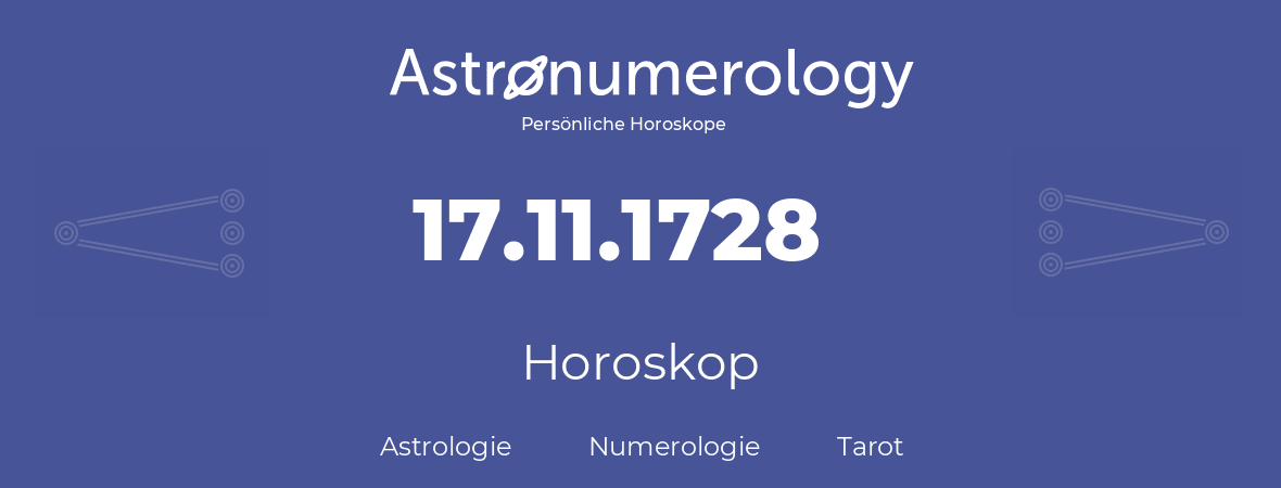 Horoskop für Geburtstag (geborener Tag): 17.11.1728 (der 17. November 1728)