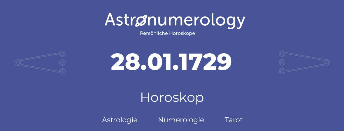 Horoskop für Geburtstag (geborener Tag): 28.01.1729 (der 28. Januar 1729)