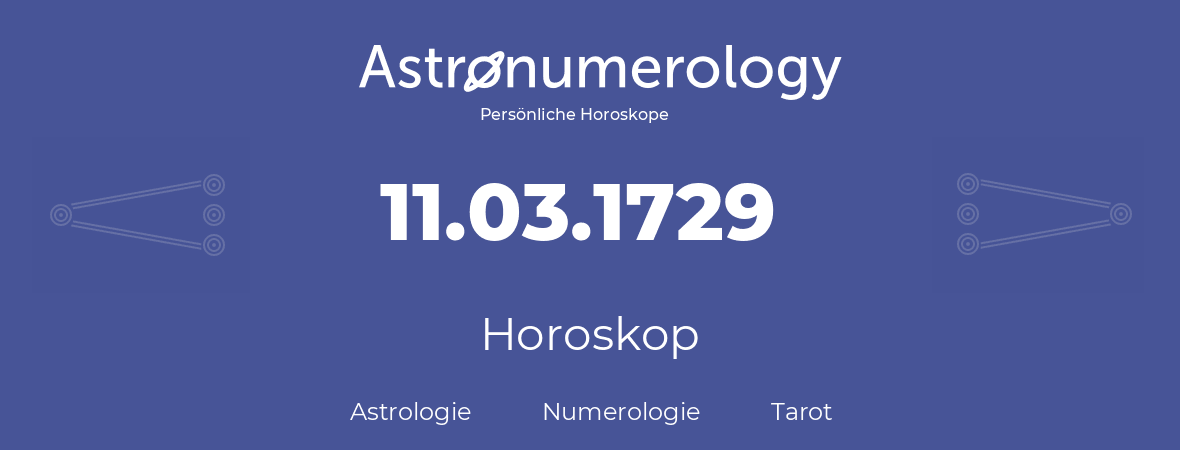 Horoskop für Geburtstag (geborener Tag): 11.03.1729 (der 11. Marz 1729)