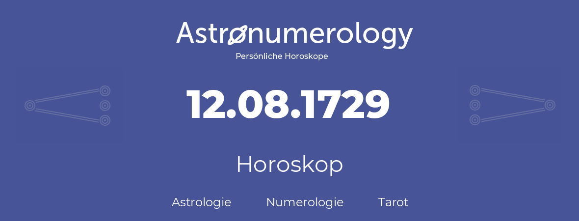 Horoskop für Geburtstag (geborener Tag): 12.08.1729 (der 12. August 1729)